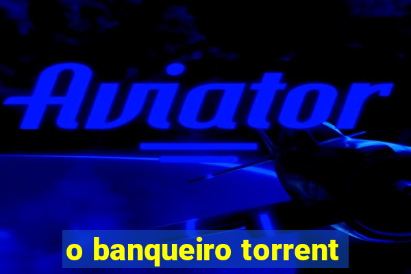 o banqueiro torrent